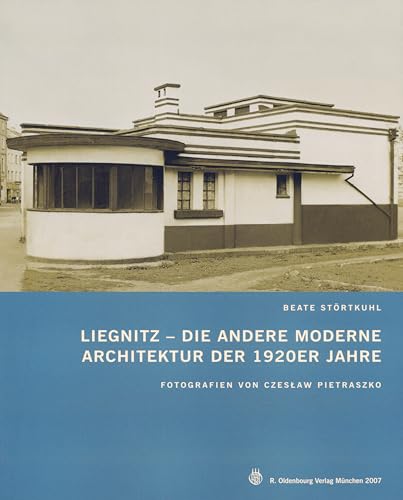 Liegnitz- Die andere Moderne. Architektur der 1920er Jahre von Walter de Gruyter